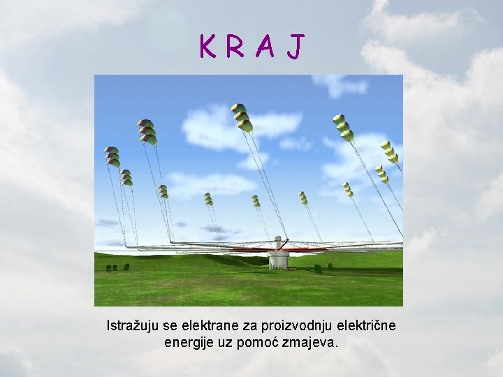 KRAJ Istražuju se elektrane za proizvodnju električne energije uz pomoć zmajeva. 