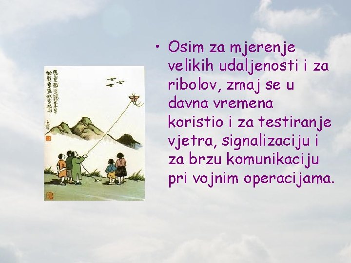  • Osim za mjerenje velikih udaljenosti i za ribolov, zmaj se u davna