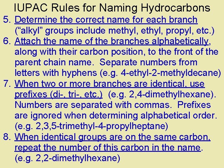 IUPAC Rules for Naming Hydrocarbons 5. Determine the correct name for each branch (“alkyl”