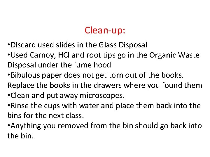 Clean-up: • Discard used slides in the Glass Disposal • Used Carnoy, HCl and
