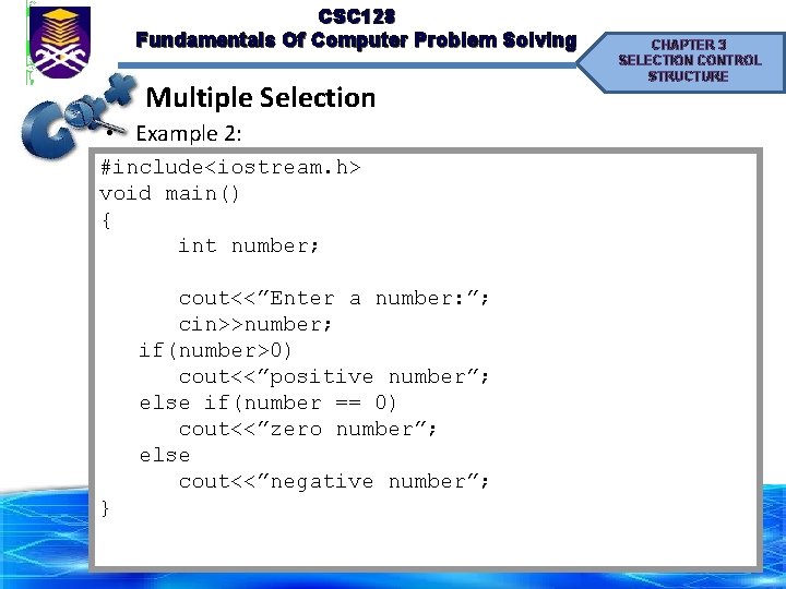 CSC 128 Fundamentals Of Computer Problem Solving Multiple Selection • Example 2: #include<iostream. h>