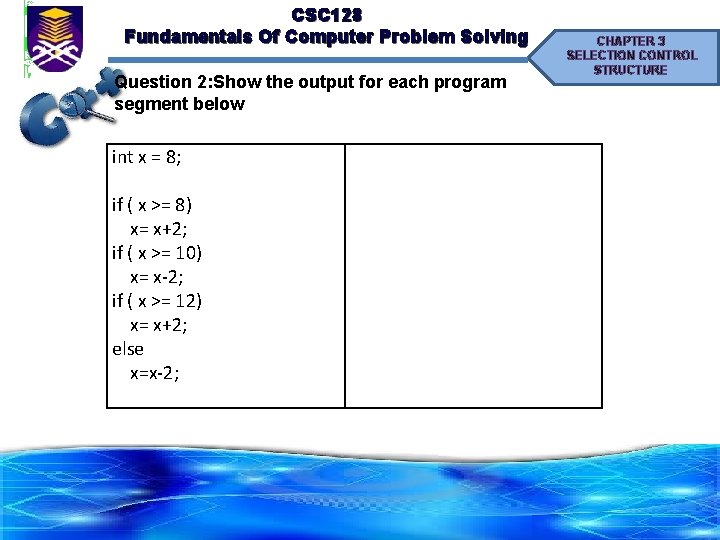 CSC 128 Fundamentals Of Computer Problem Solving Question 2: Show the output for each