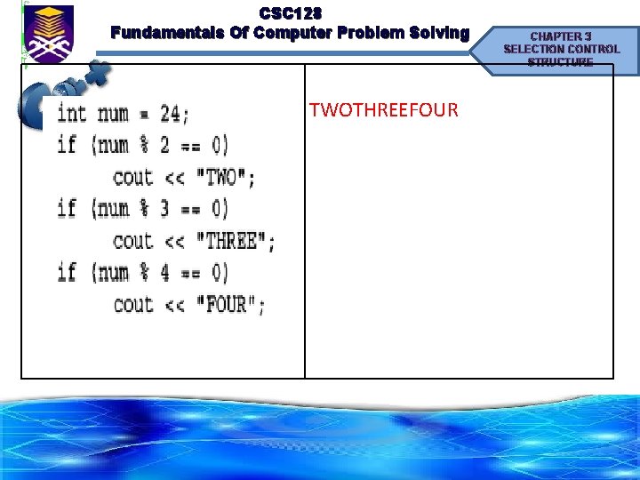 CSC 128 Fundamentals Of Computer Problem Solving TWOTHREEFOUR CHAPTER 3 SELECTION CONTROL STRUCTURE 