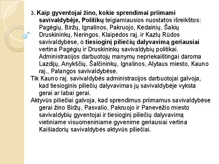 3. Kaip gyventojai žino, kokie sprendimai priimami savivaldybėje, Politikų teigiamiausios nuostatos išreikštos: Pagėgių, Biržų,