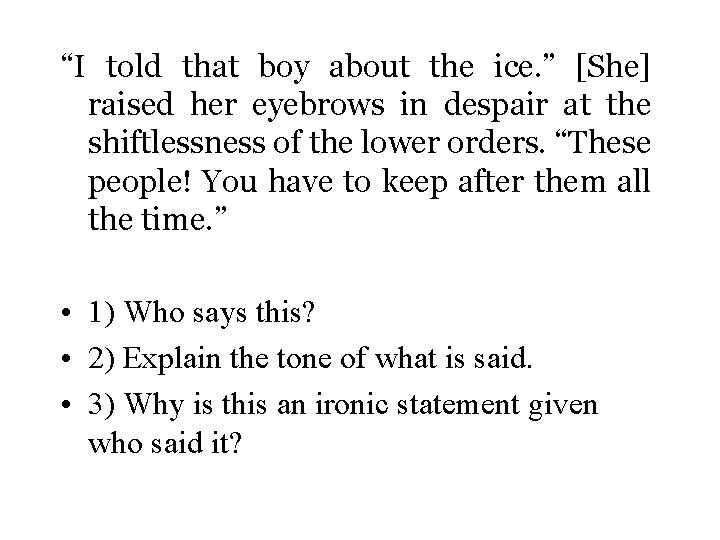 “I told that boy about the ice. ” [She] raised her eyebrows in despair