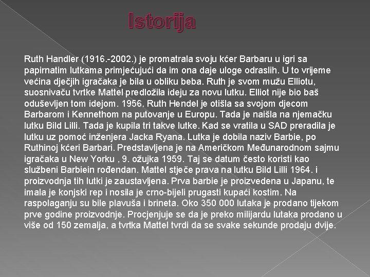 Istorija Ruth Handler (1916. -2002. ) je promatrala svoju kćer Barbaru u igri sa