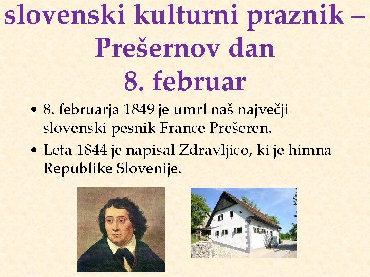 slovenski kulturni praznik – Prešernov dan 8. februar • 8. februarja 1849 je umrl