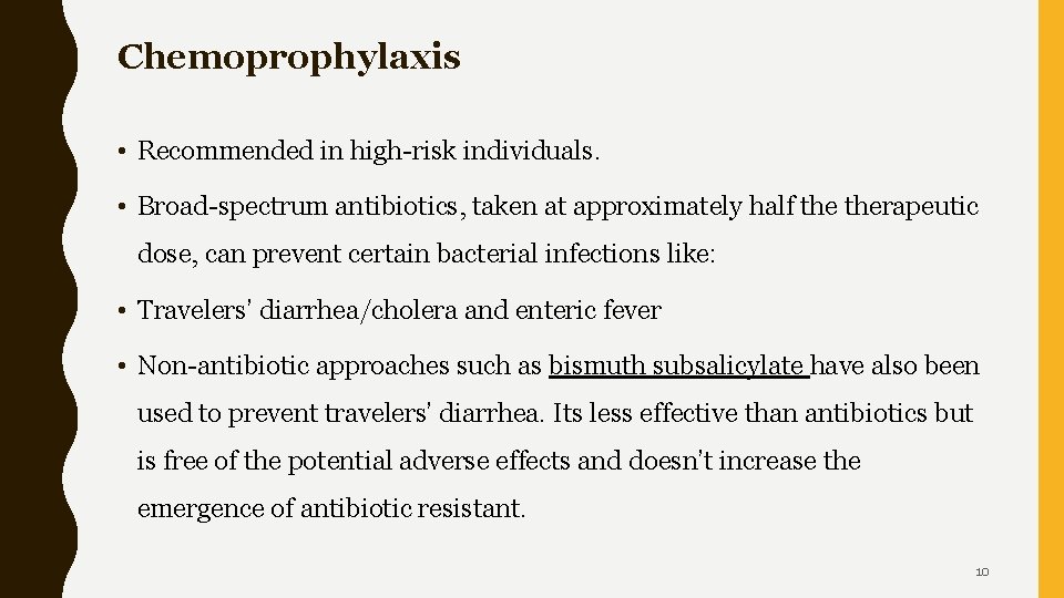 Chemoprophylaxis • Recommended in high-risk individuals. • Broad-spectrum antibiotics, taken at approximately half therapeutic