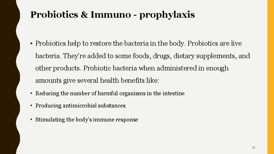 Probiotics & Immuno - prophylaxis • Probiotics help to restore the bacteria in the