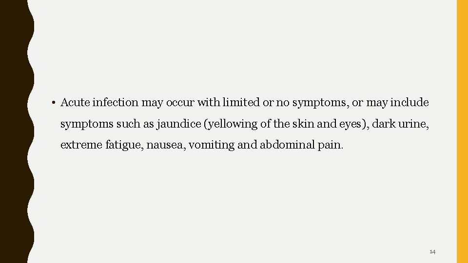  • Acute infection may occur with limited or no symptoms, or may include