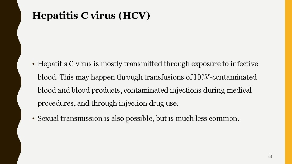 Hepatitis C virus (HCV) • Hepatitis C virus is mostly transmitted through exposure to