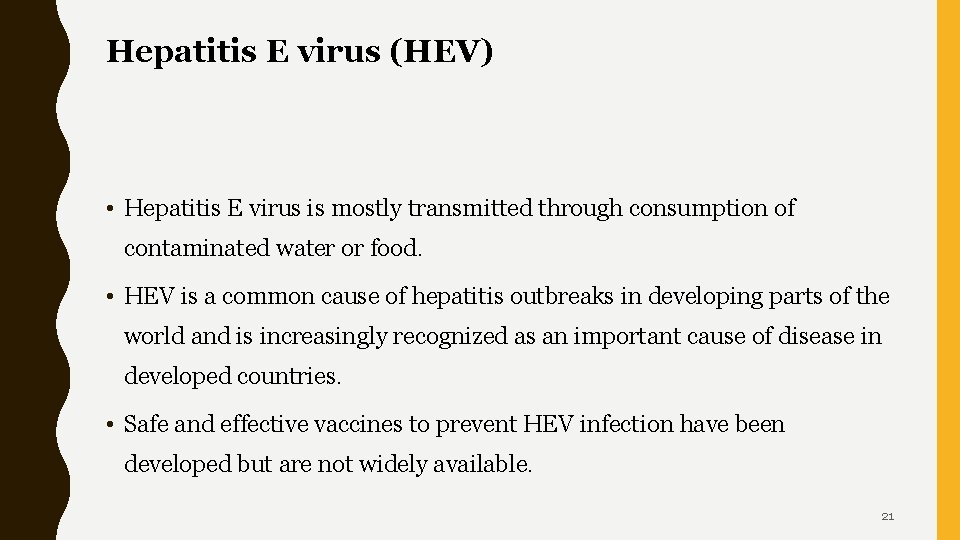 Hepatitis E virus (HEV) • Hepatitis E virus is mostly transmitted through consumption of