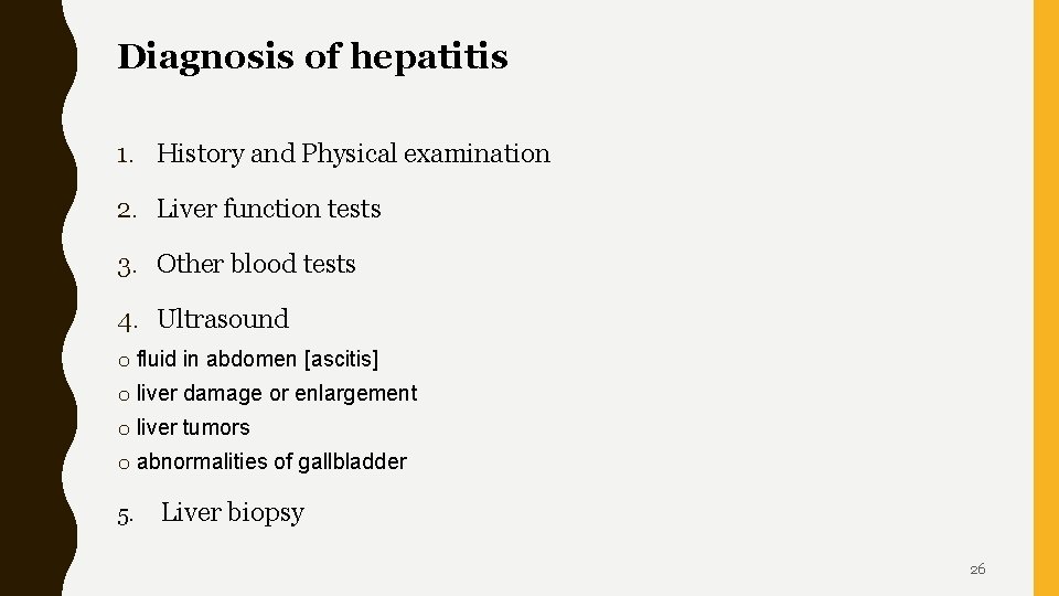 Diagnosis of hepatitis 1. History and Physical examination 2. Liver function tests 3. Other