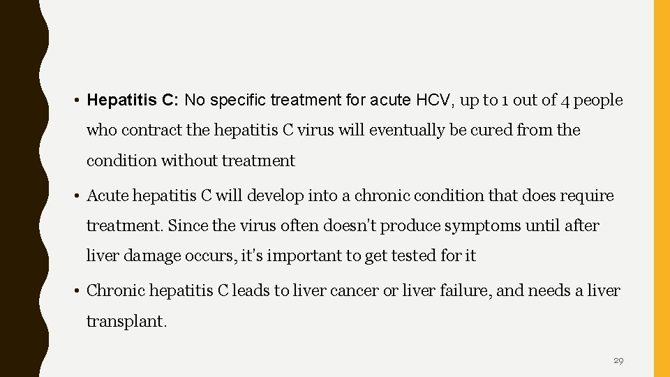  • Hepatitis C: No specific treatment for acute HCV, up to 1 out