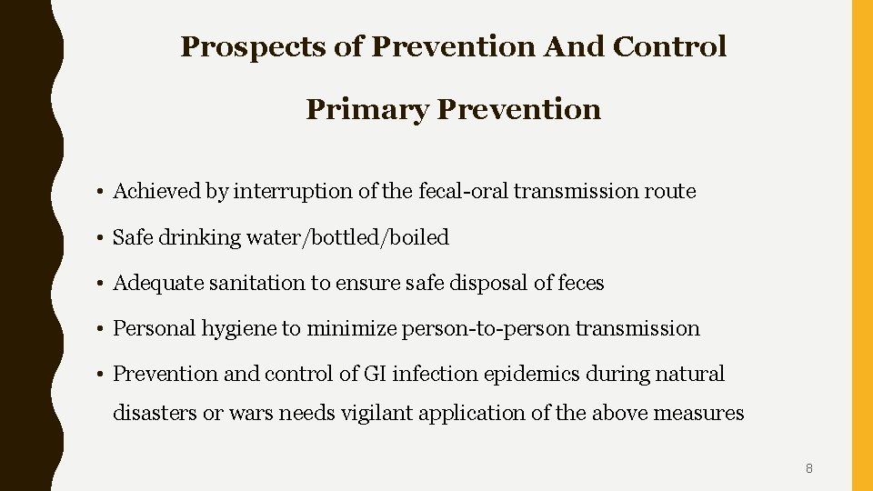 Prospects of Prevention And Control Primary Prevention • Achieved by interruption of the fecal-oral