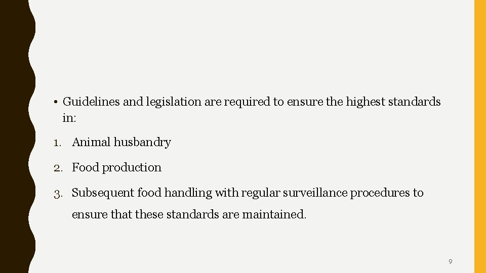 • Guidelines and legislation are required to ensure the highest standards in: 1.