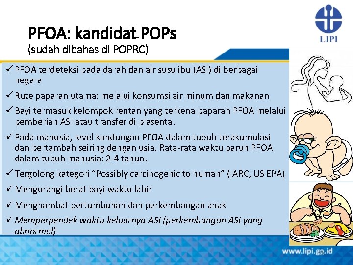 PFOA: kandidat POPs (sudah dibahas di POPRC) ü PFOA terdeteksi pada darah dan air