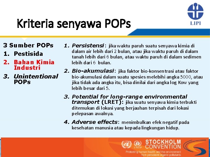 Kriteria senyawa POPs 3 Sumber POPs 1. Pestisida 2. Bahan Kimia Industri 3. Unintentional