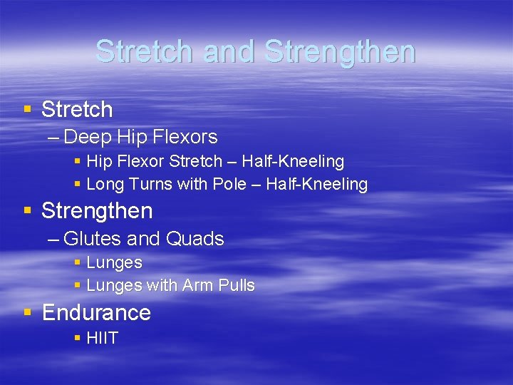 Stretch and Strengthen § Stretch – Deep Hip Flexors § Hip Flexor Stretch –
