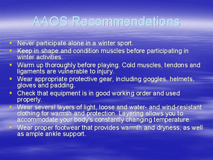 AAOS Recommendations § Never participate alone in a winter sport. § Keep in shape