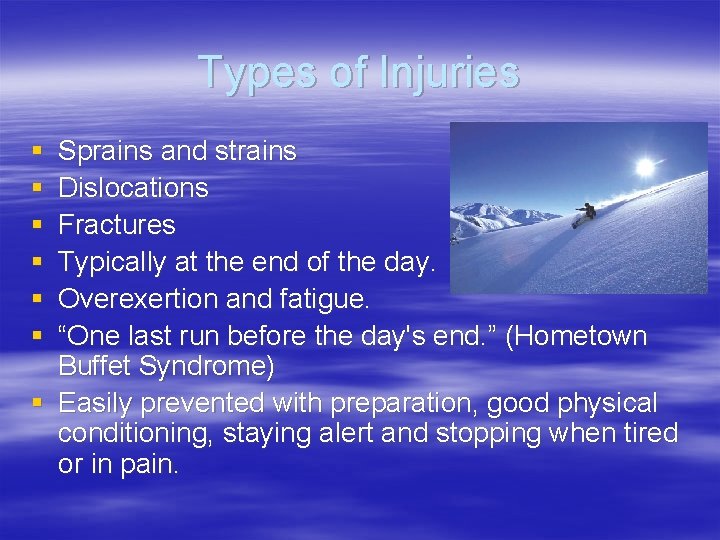 Types of Injuries § § § Sprains and strains Dislocations Fractures Typically at the