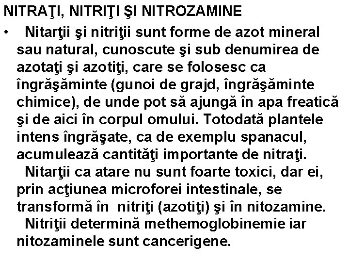 NITRAŢI, NITRIŢI ŞI NITROZAMINE • Nitarţii şi nitriţii sunt forme de azot mineral sau