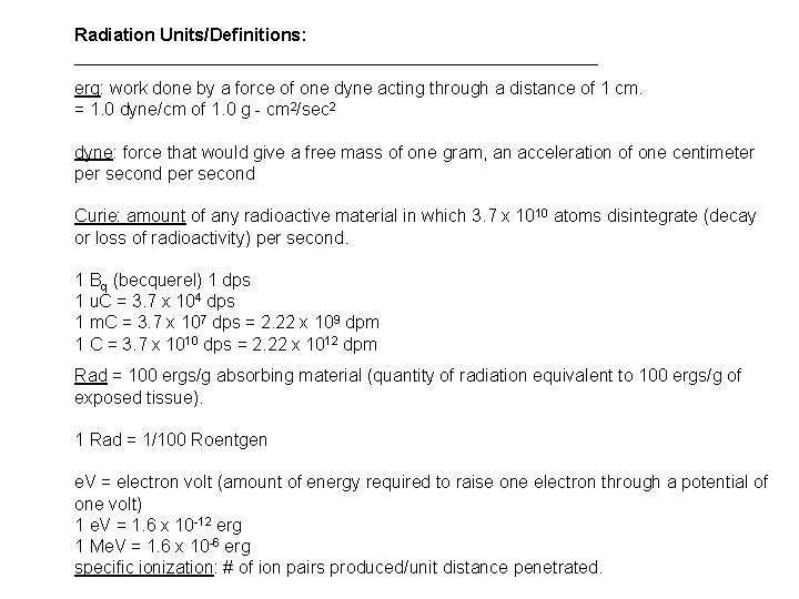 Radiation Units/Definitions: ___________________________ erg: work done by a force of one dyne acting through