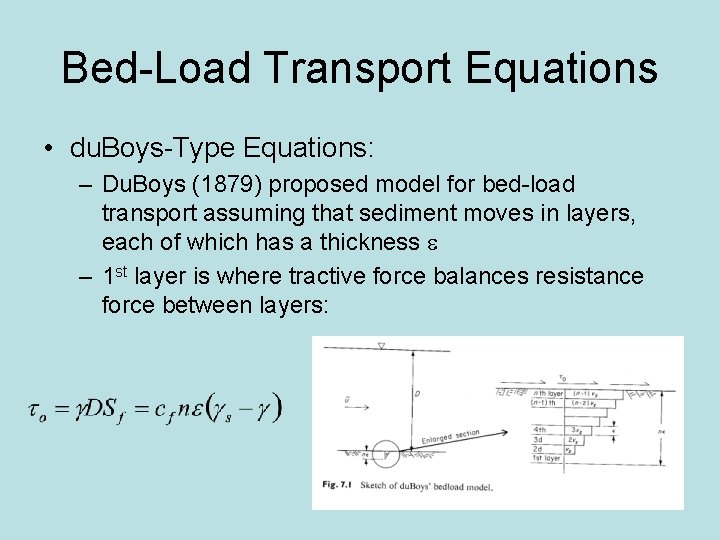 Bed-Load Transport Equations • du. Boys-Type Equations: – Du. Boys (1879) proposed model for