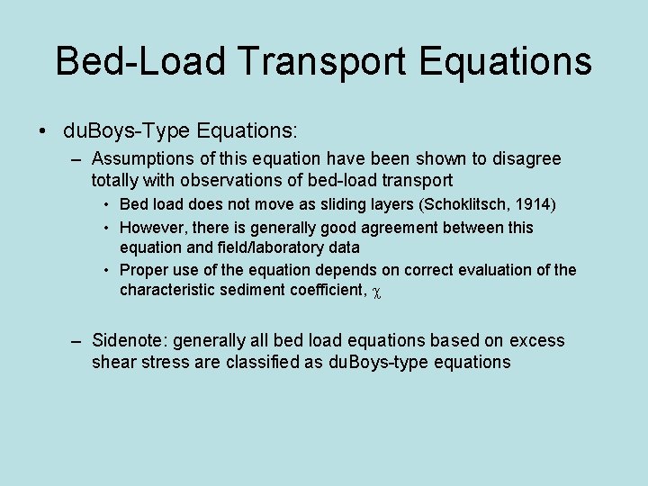 Bed-Load Transport Equations • du. Boys-Type Equations: – Assumptions of this equation have been