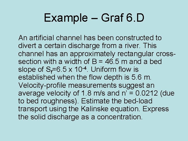 Example – Graf 6. D An artificial channel has been constructed to divert a