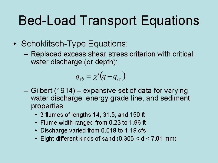 Bed-Load Transport Equations • Schoklitsch-Type Equations: – Replaced excess shear stress criterion with critical