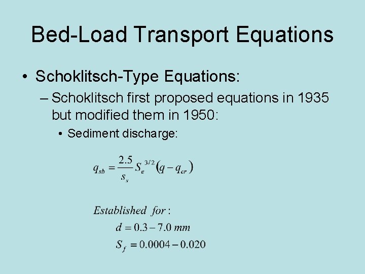 Bed-Load Transport Equations • Schoklitsch-Type Equations: – Schoklitsch first proposed equations in 1935 but