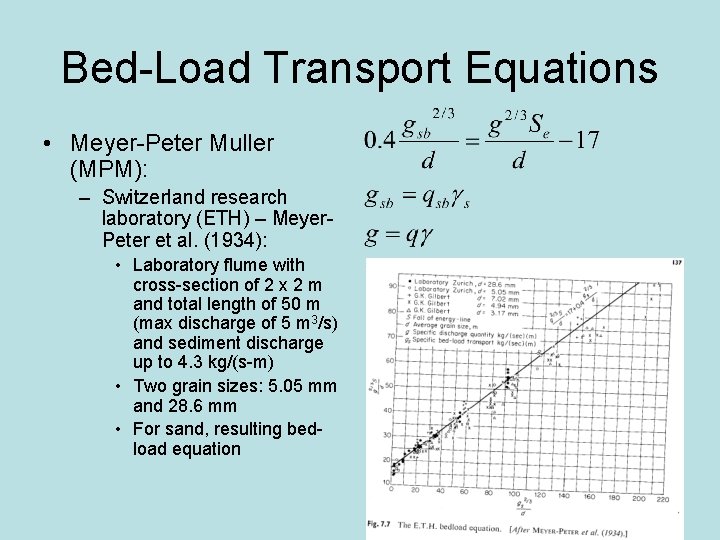 Bed-Load Transport Equations • Meyer-Peter Muller (MPM): – Switzerland research laboratory (ETH) – Meyer.