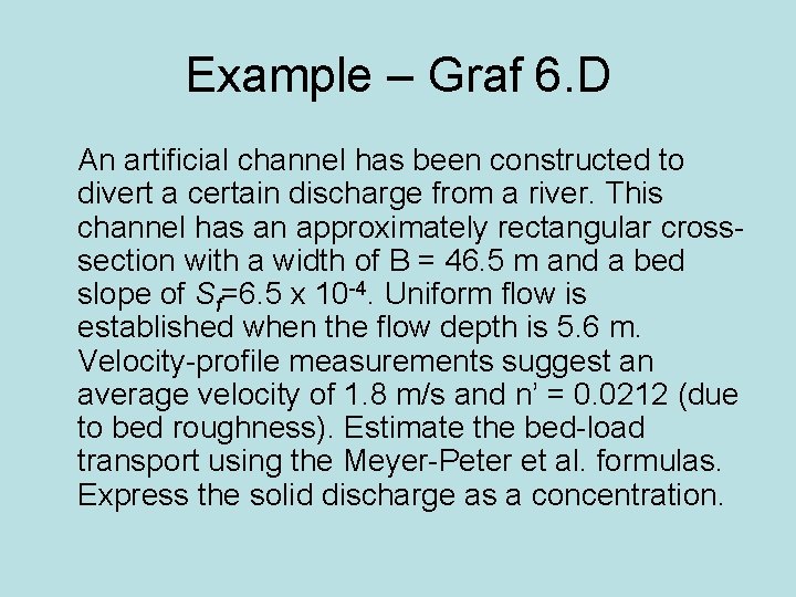 Example – Graf 6. D An artificial channel has been constructed to divert a