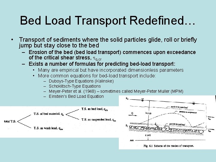 Bed Load Transport Redefined… • Transport of sediments where the solid particles glide, roll