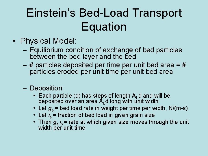 Einstein’s Bed-Load Transport Equation • Physical Model: – Equilibrium condition of exchange of bed