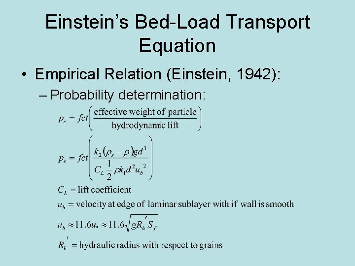 Einstein’s Bed-Load Transport Equation • Empirical Relation (Einstein, 1942): – Probability determination: 