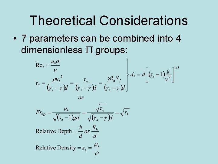 Theoretical Considerations • 7 parameters can be combined into 4 dimensionless P groups: 