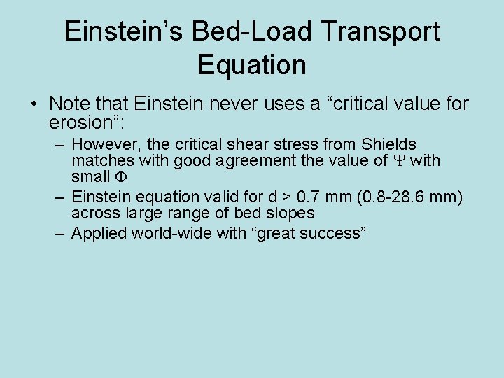Einstein’s Bed-Load Transport Equation • Note that Einstein never uses a “critical value for