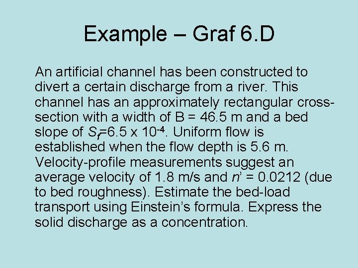 Example – Graf 6. D An artificial channel has been constructed to divert a