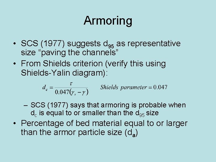 Armoring • SCS (1977) suggests d 95 as representative size “paving the channels” •