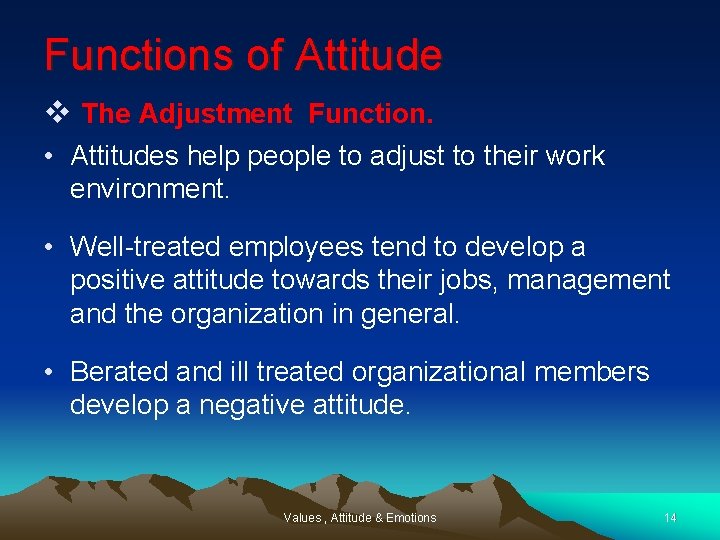 Functions of Attitude v The Adjustment Function. • Attitudes help people to adjust to