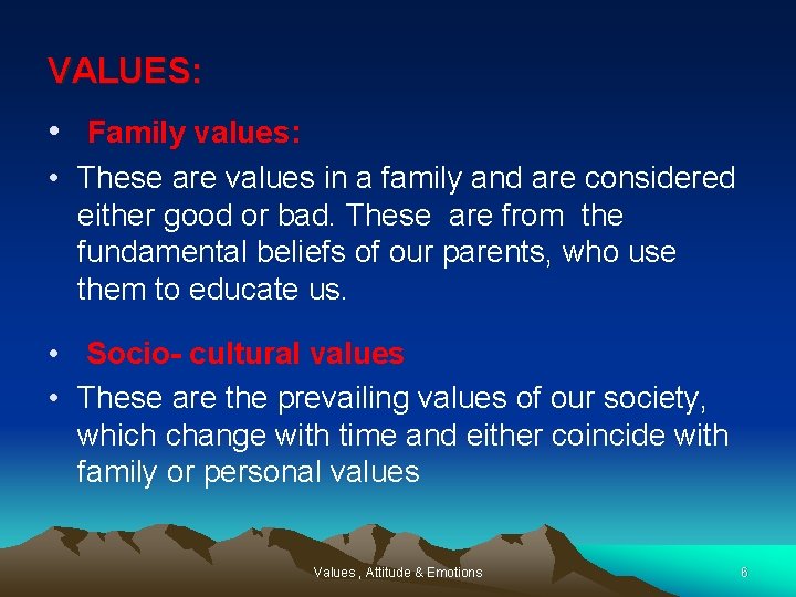 VALUES: • Family values: • These are values in a family and are considered