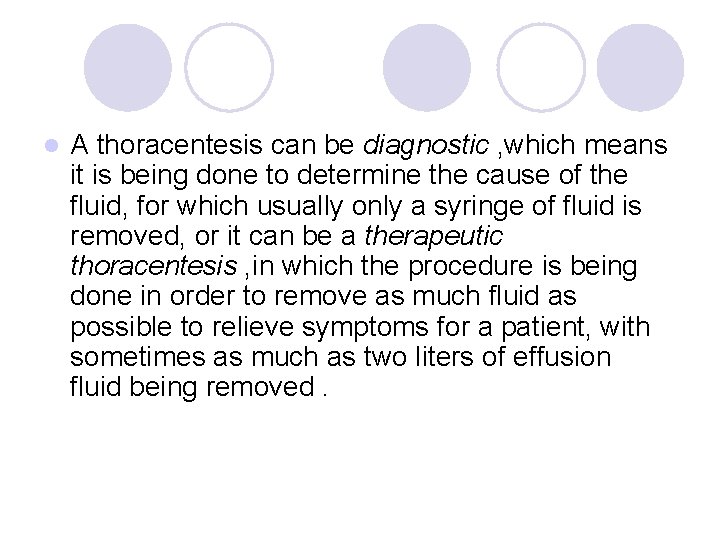 l A thoracentesis can be diagnostic , which means it is being done to