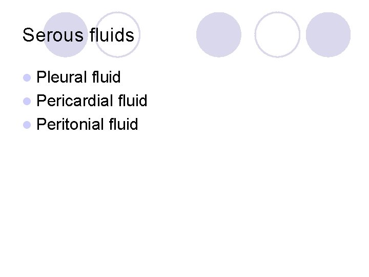 Serous fluids l Pleural fluid l Pericardial fluid l Peritonial fluid 