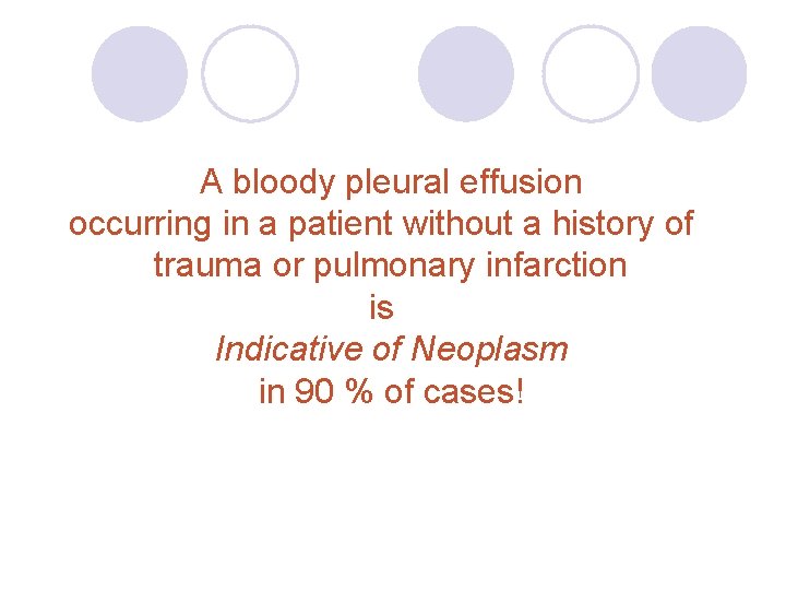 A bloody pleural effusion occurring in a patient without a history of trauma or