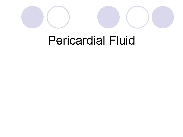 Pericardial Fluid 