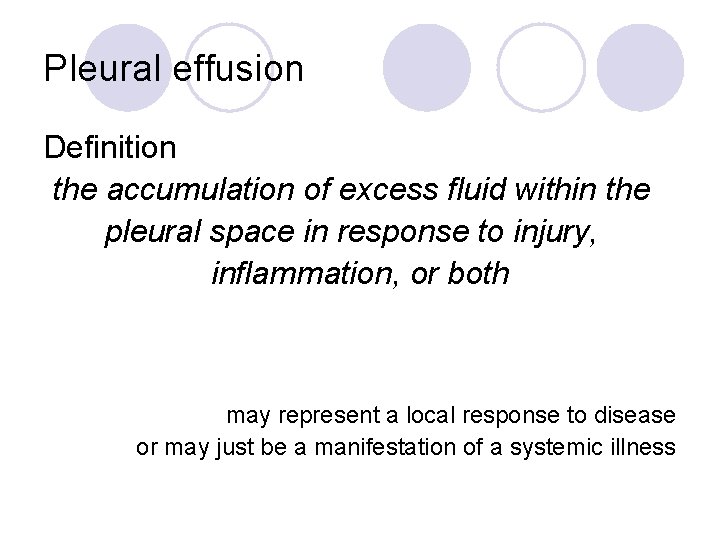 Pleural effusion Definition the accumulation of excess fluid within the pleural space in response