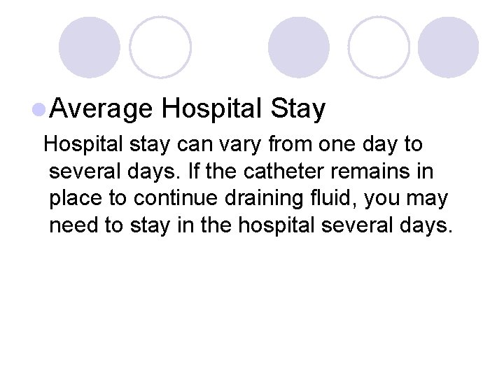 l Average Hospital Stay Hospital stay can vary from one day to several days.