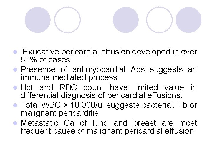 l l l Exudative pericardial effusion developed in over 80% of cases Presence of